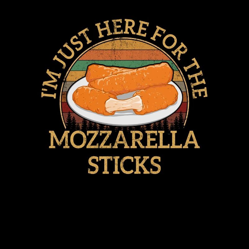 I'm just here for the Mozzarella Sticks, Mozzarell