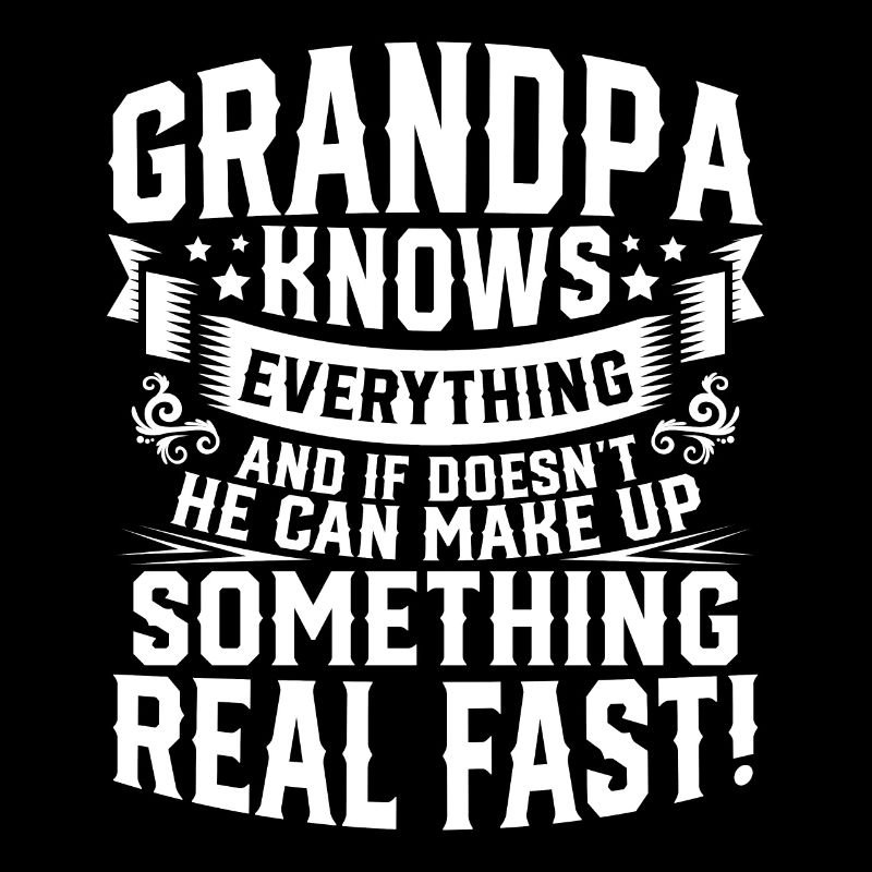 Grandpa Knows Everything He Can Make Up Something