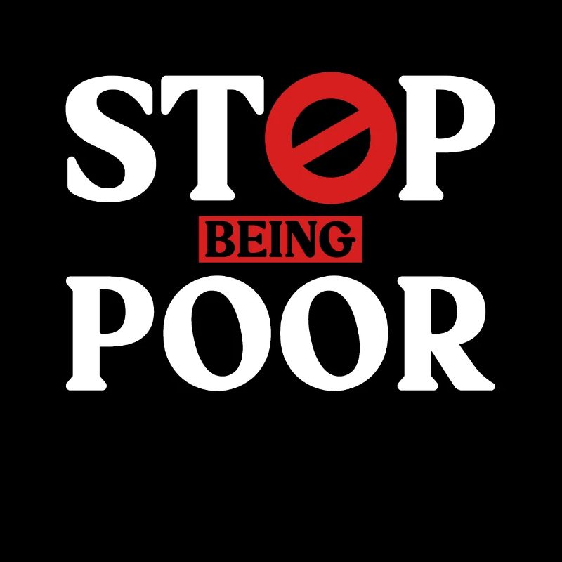 Stop being poor