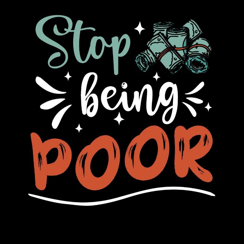 Stop being poor