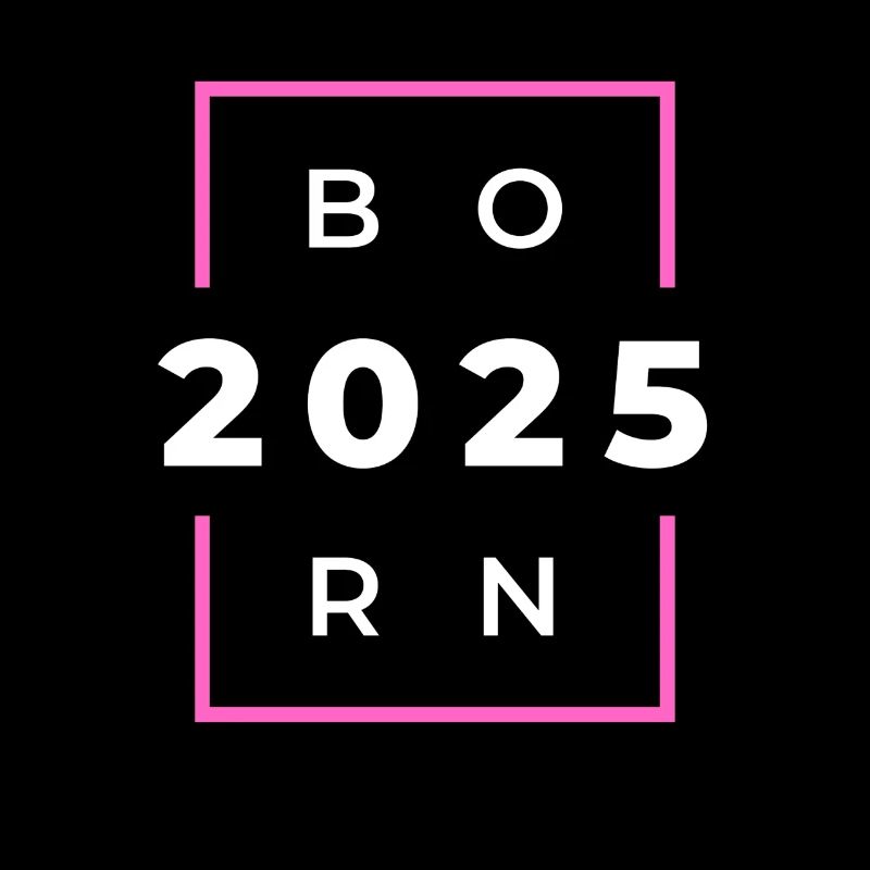 Born 2025 - Geboren im Jahr 2025 Geburts oder