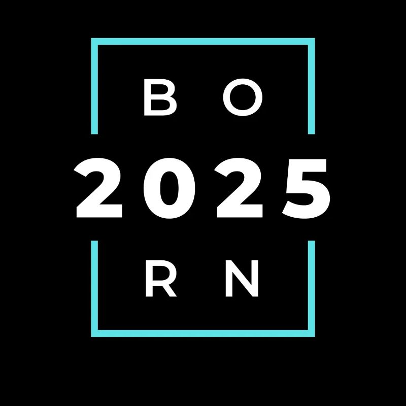 Born 2025 - Geboren im Jahr 2025 Geburts oder