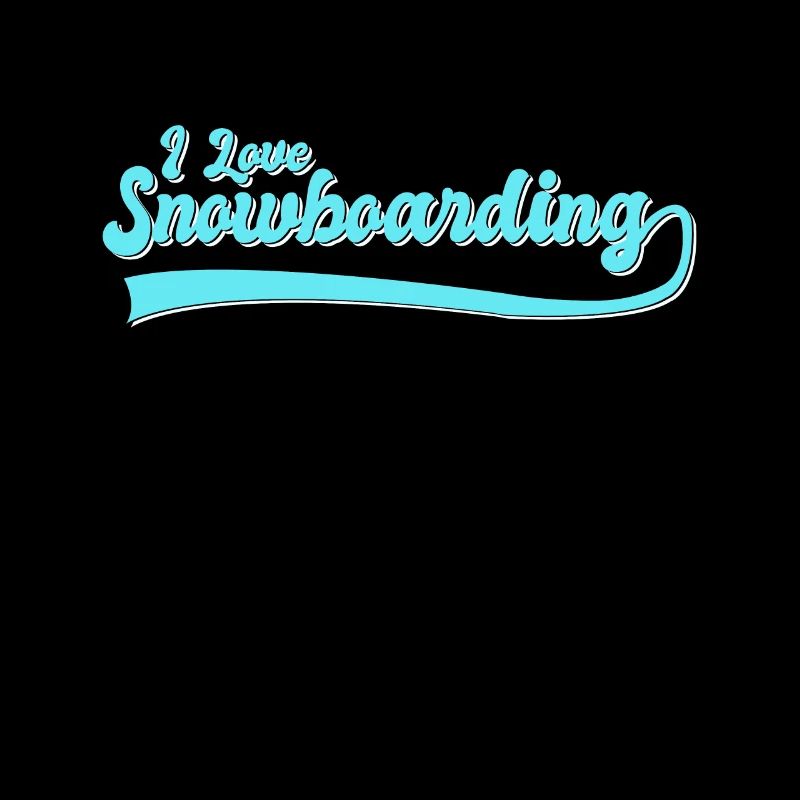 I love snowboarding