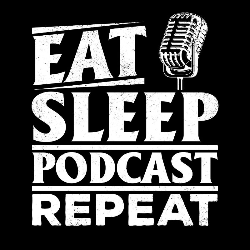Funny Podcast Host - Eat Sleep Podcast Repeat