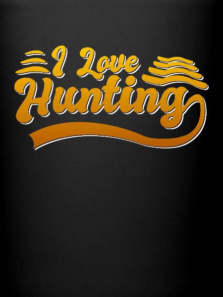I love hunting