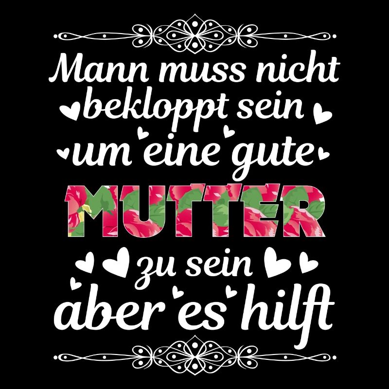 Man Muss Nicht Bekloppt Sein Um Eine Gute Mutter