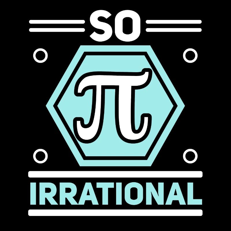 So Irrational Math Lover Math Teacher Pi Day