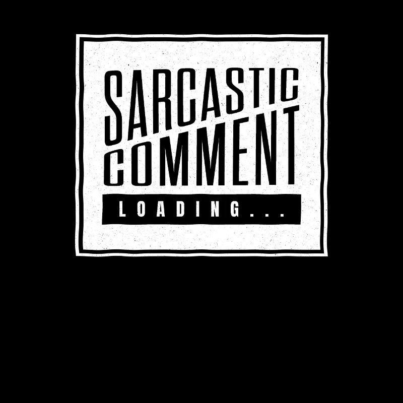 Sarcastic comment loading - please wait