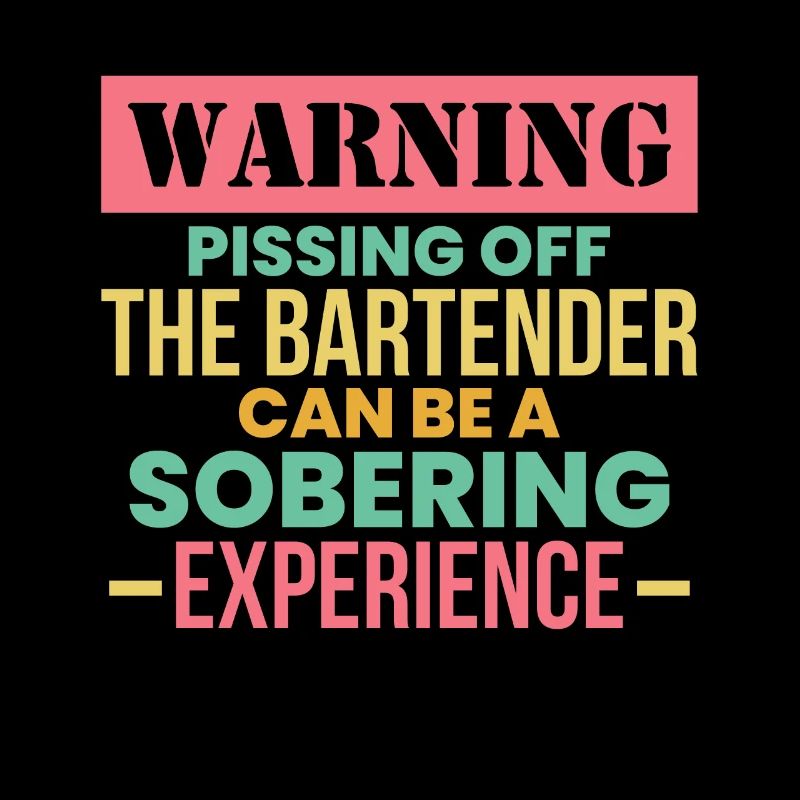 Warning Pissing Off The Bartender ...