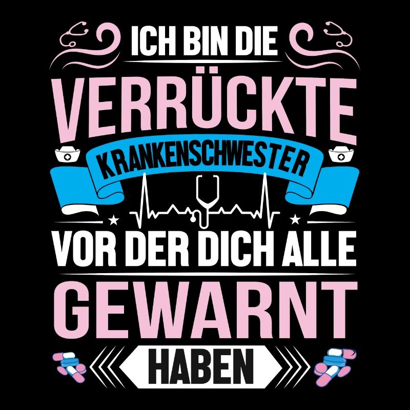 Ich Bin Die Verrückte Krankenschwester Pflege