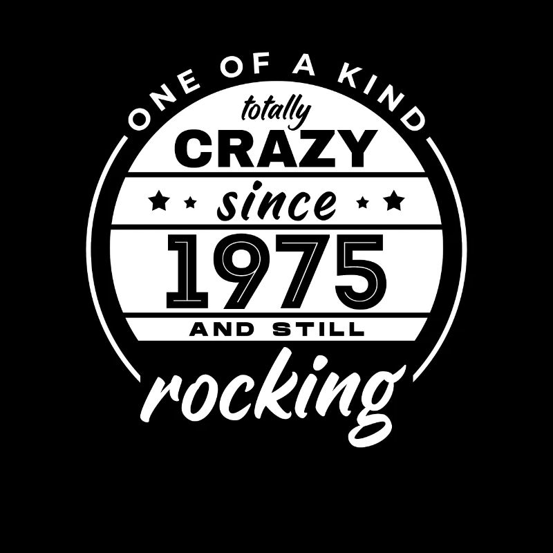 One Of A Kind Totally Crazy Since 1975 Rocking