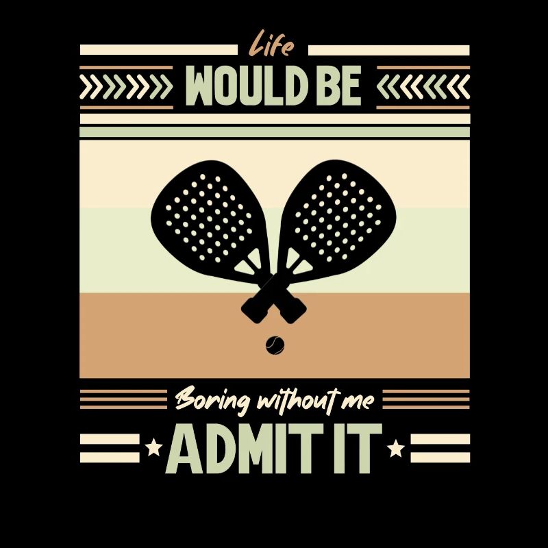 Life Would Be Boring Without Padel Admit it