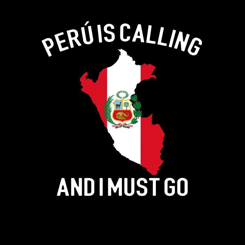 peru is calling i must go, peruvian peru