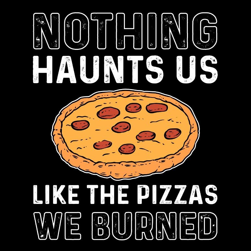 Nothing haunts us like the pizzas we make