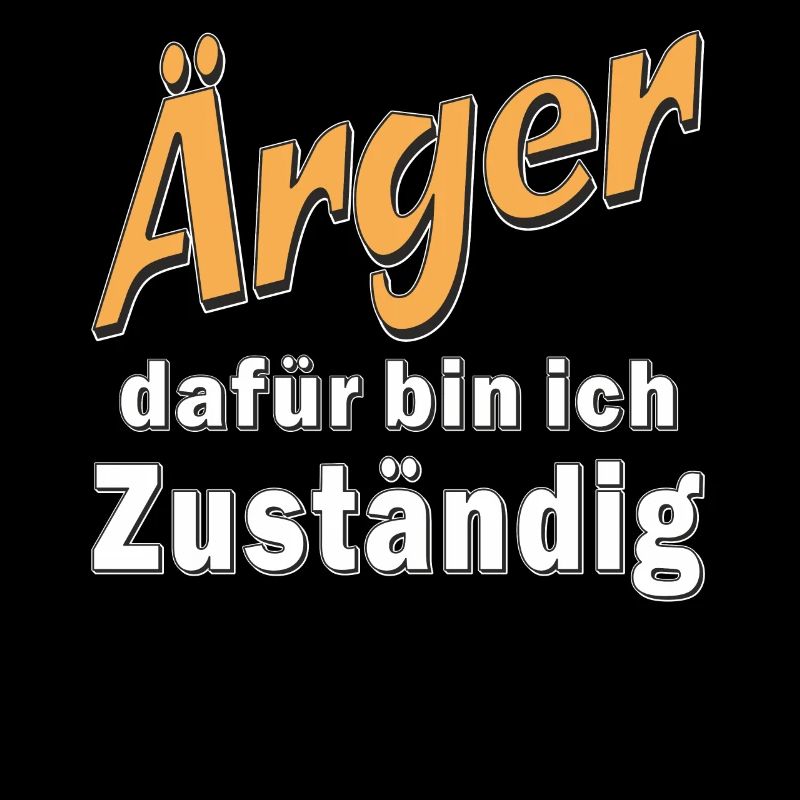 Ärger dafür bin ich Zuständig