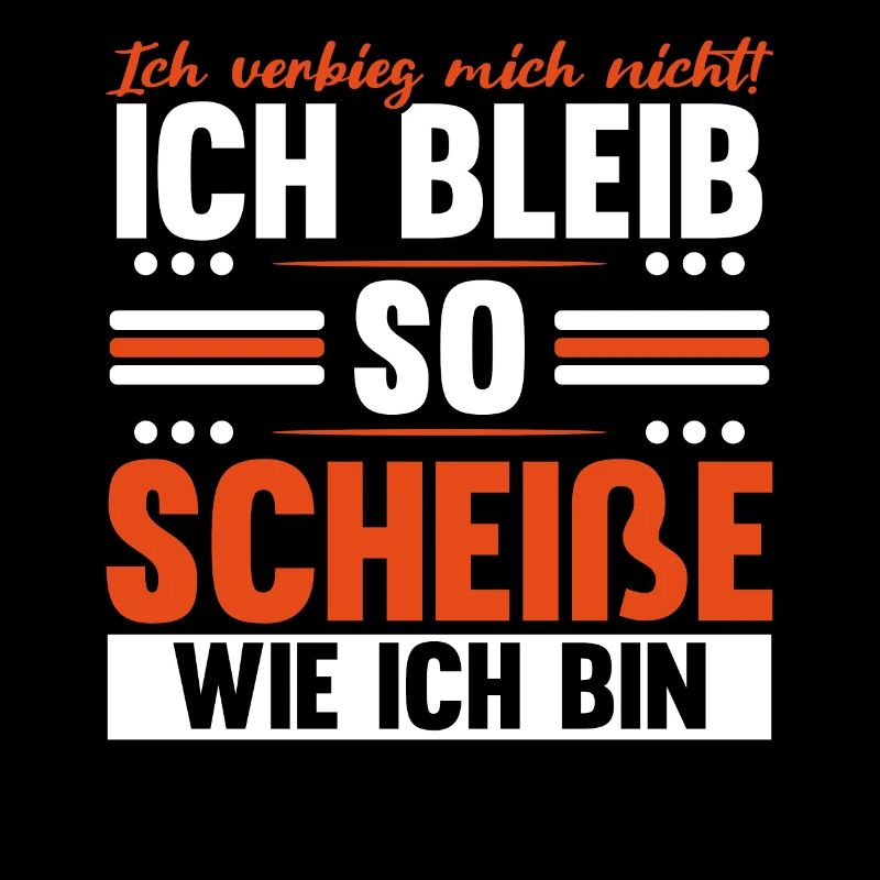 Ich Bleib So Scheiße Wie Ich Bin