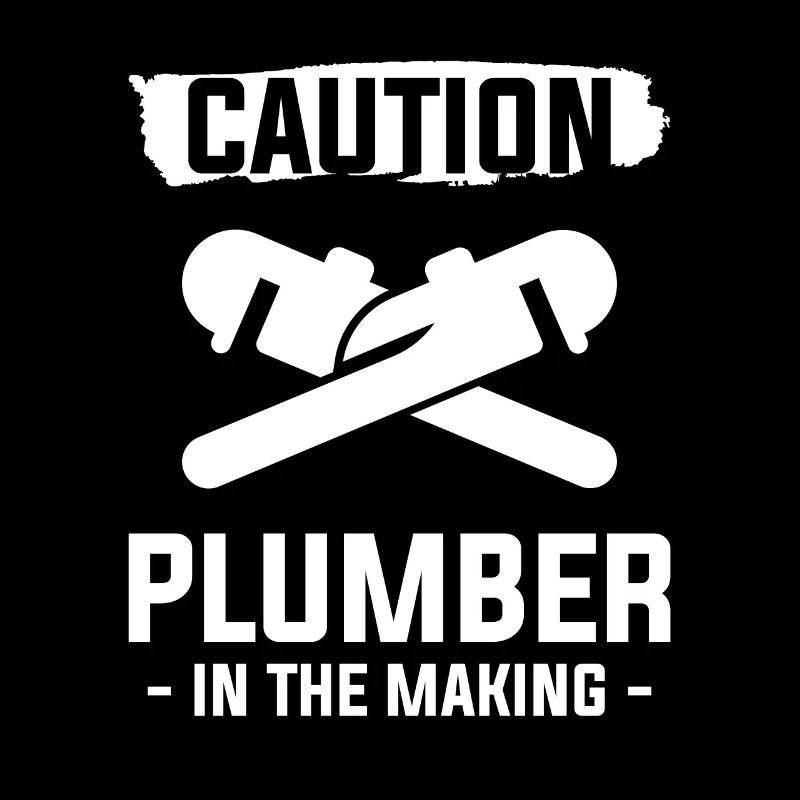 Caution Plumber In The Making Plumber Plumbers