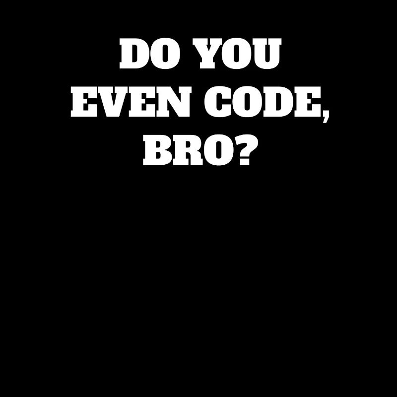 Funny are you programming bro at all?