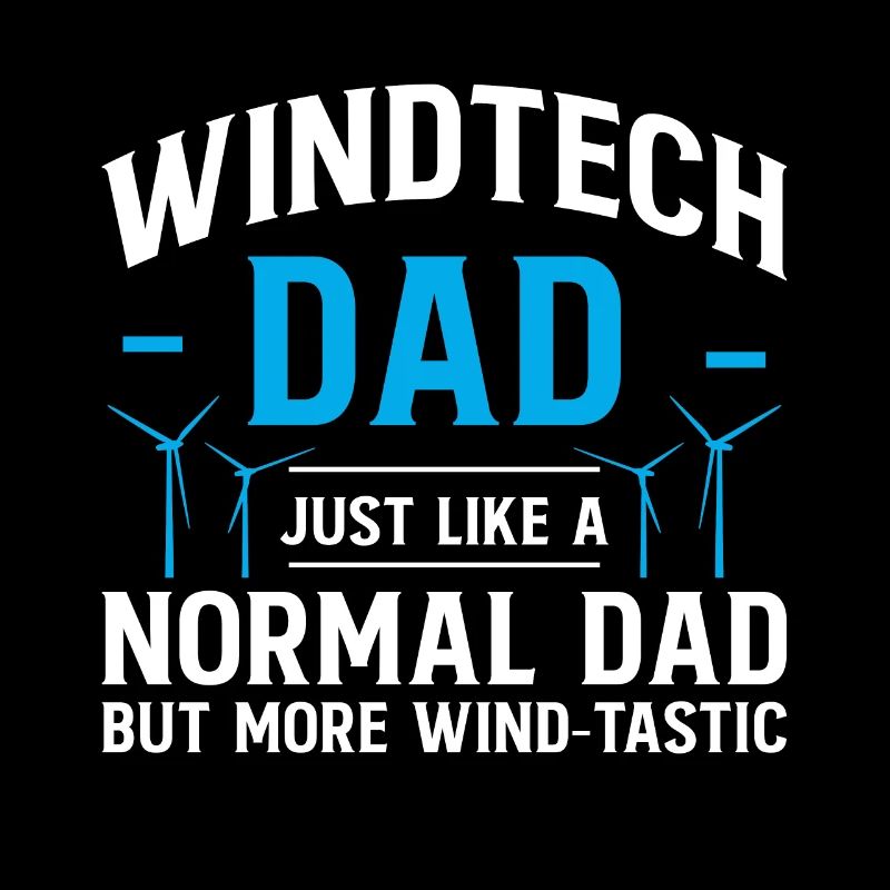 Windtech Dad Just Like A Normal Dad Father's Day Dad