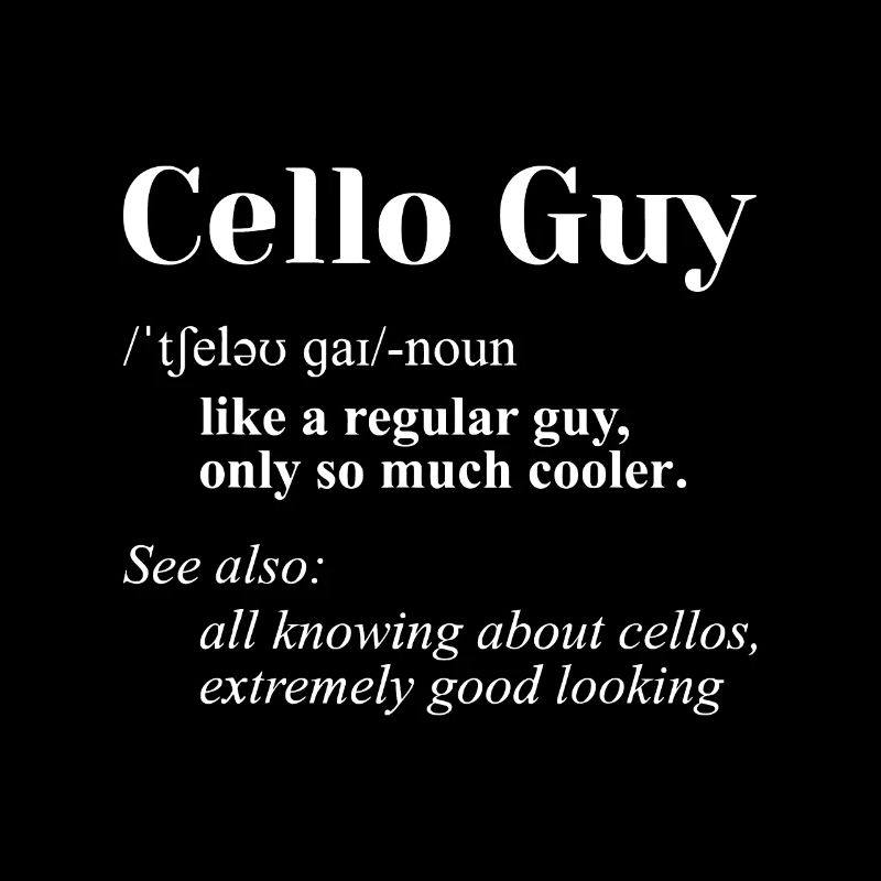 Cello Guy Definition - Cellospieler Classical Musi
