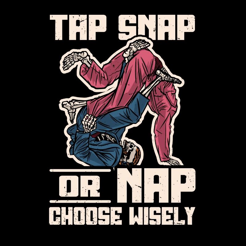 Tap Snap Or Nap Choose Wisely Funny Jiu Jitsu