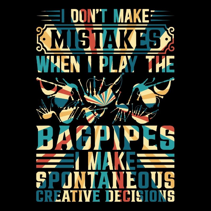 I Don't Make Mistakes When I Play The Bagpipes - B