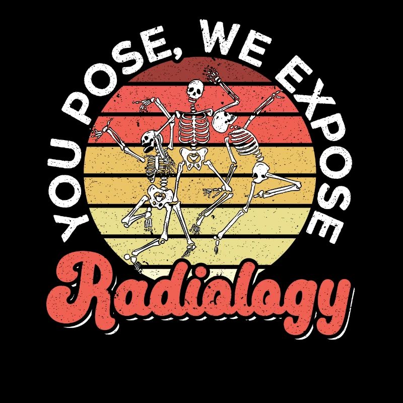 You Pose We Expose Radiology X-ray Radiologist