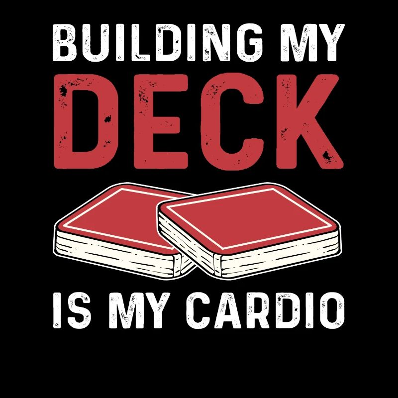 Construire mon deck est mon cardio