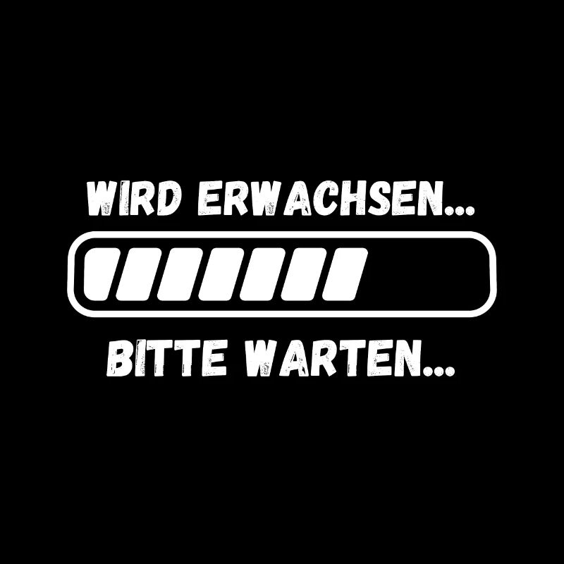Wird erwachsen, bitte warten! Volljährig 18 Jahre