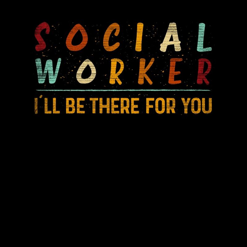 I'll Be There For You Social Worker