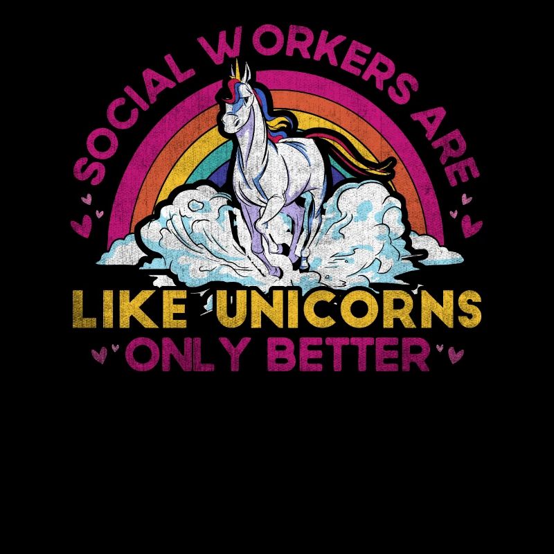 Social Workers Are Like Unicorns Only Better