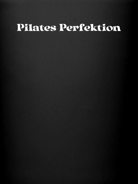 Pilates - Pilates Perfektion
