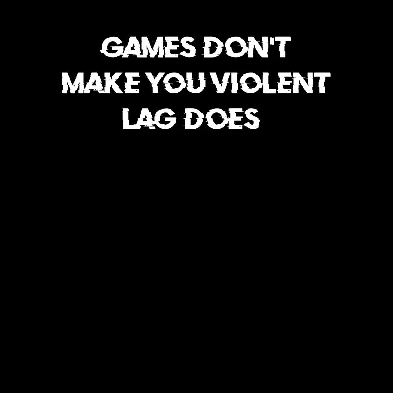 Games Don't Make You Violent Lag Does