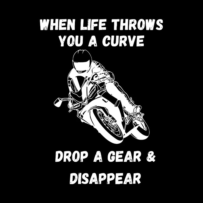 Wenn das Leben dir eine Kurve wirft Lustiger Motorradspruch