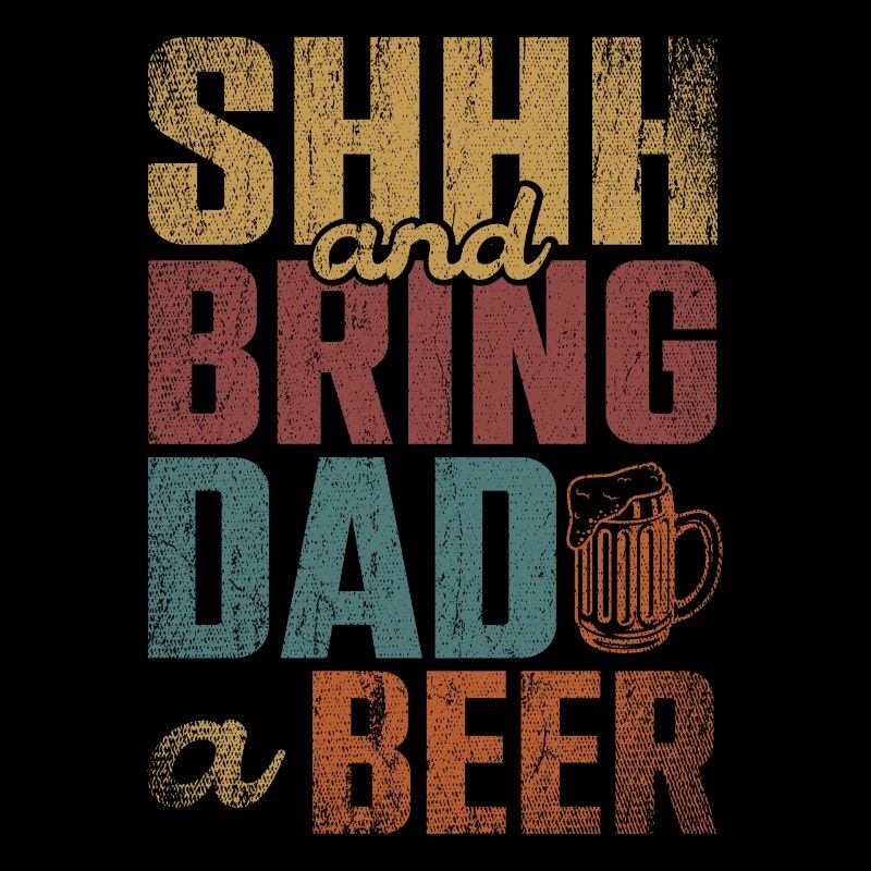 Chut et apportez une bière à papa
