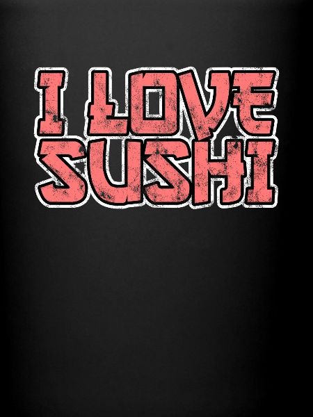 I love sushi