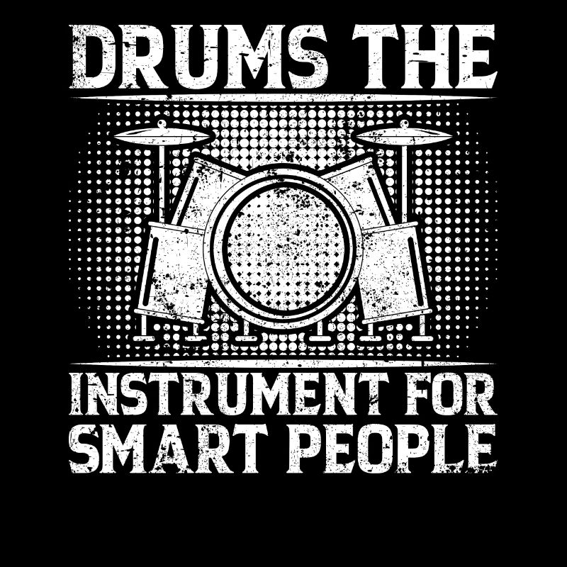 Drums The Instrument For Smart People - Drummer
