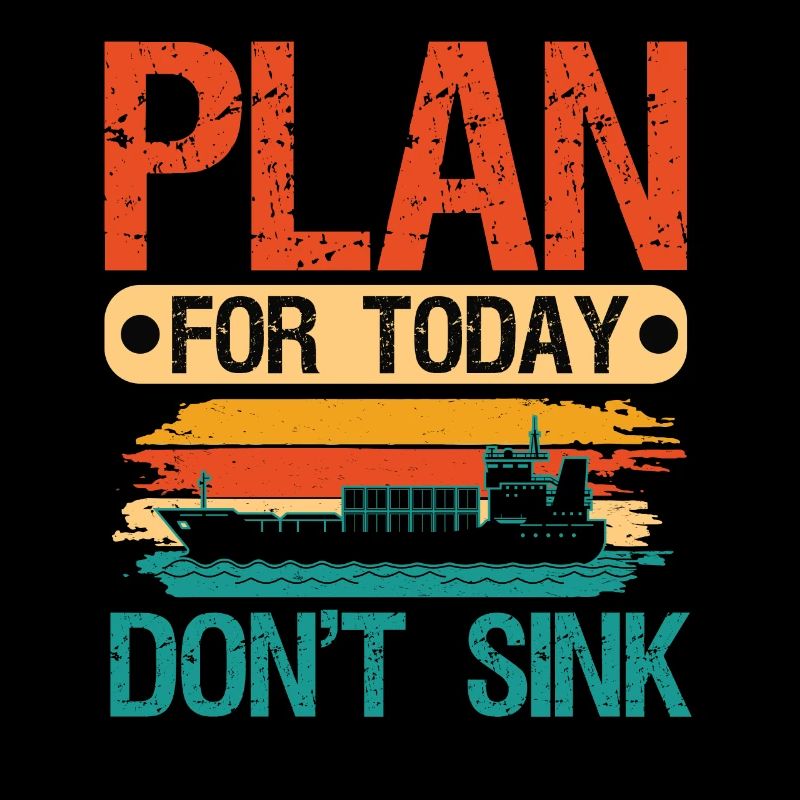 Captain Plan For Today Don't Sink Ship Boat