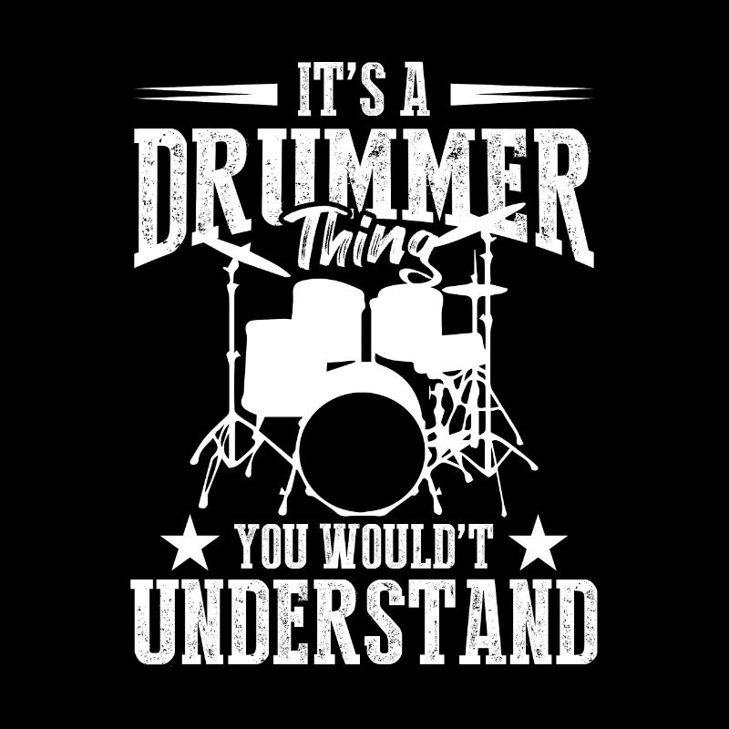 It's A Drummer Thing You Wouldn't Understand - Dru