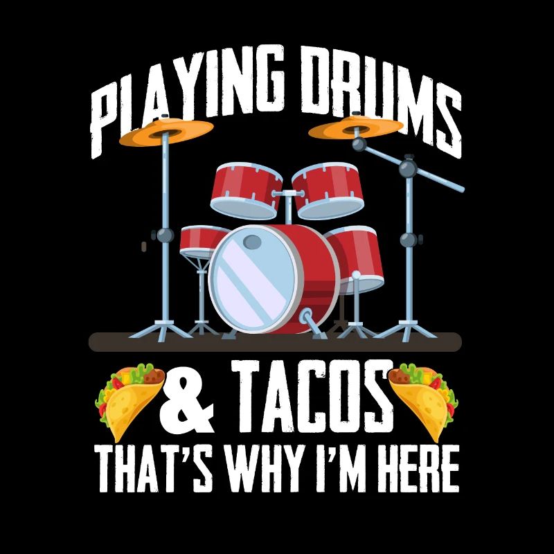 Playing Drums & Tacos That's Why I'm Here - Drumme
