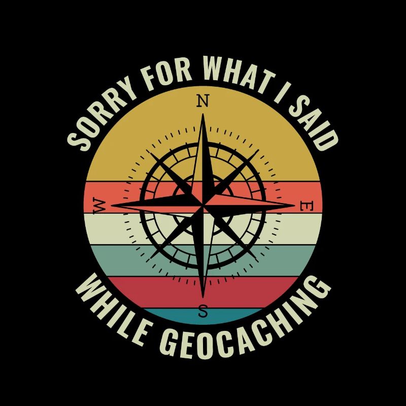 Geocaching Funny Geocacher Sorry for