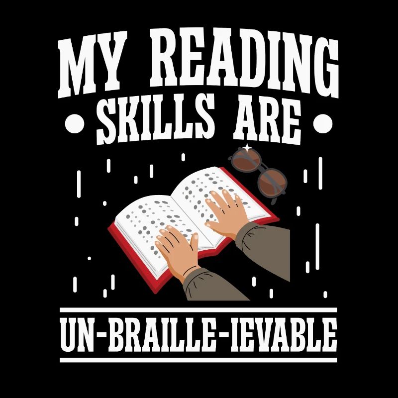 Blindness Reading Skills Un-braille-ievable blind
