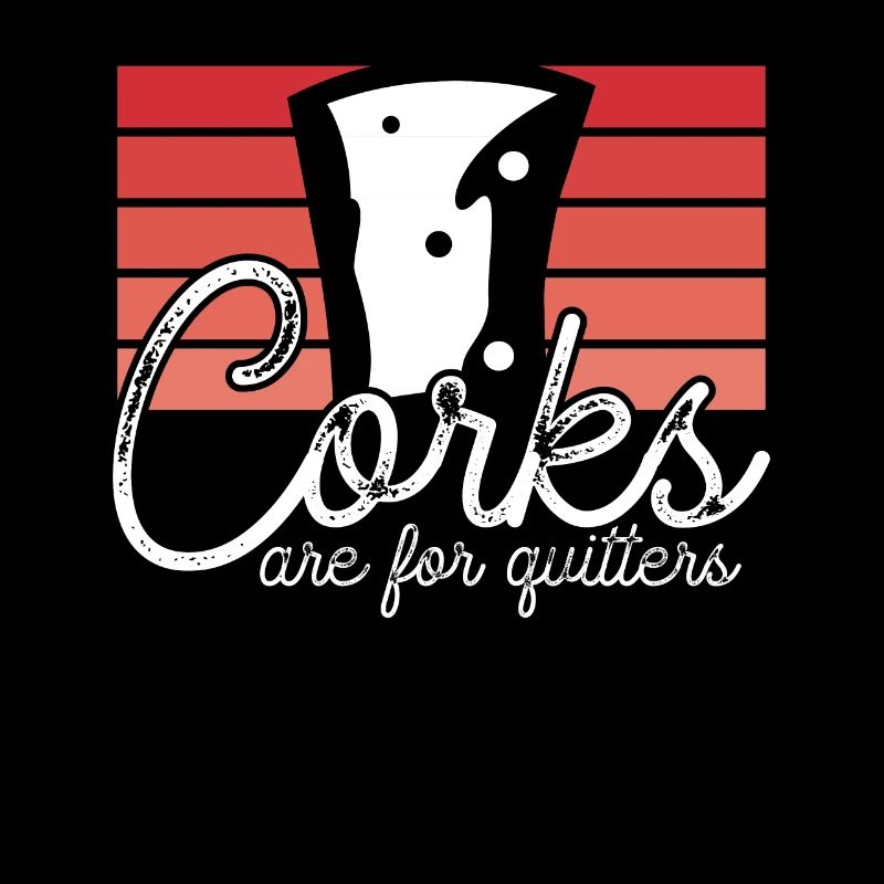 Corks are for dropouts