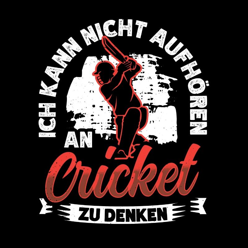 Ich Kann Nicht Aufhören, An Cricket Zu