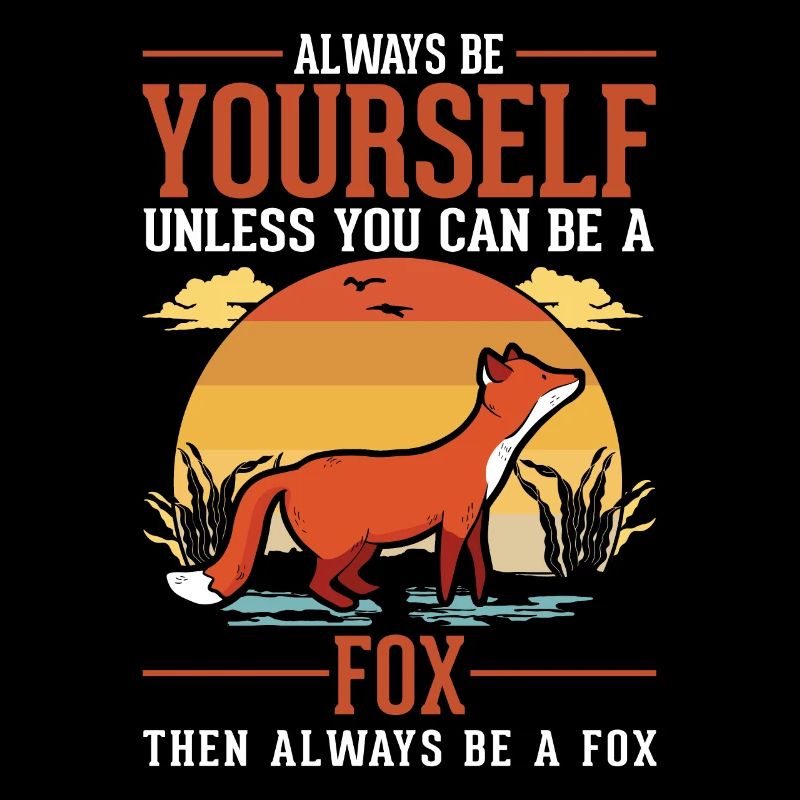 Always be yourself Fox Fuchs