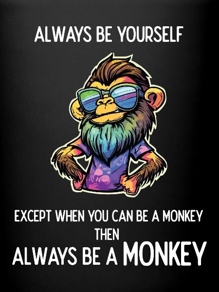 Always Be a Monkey