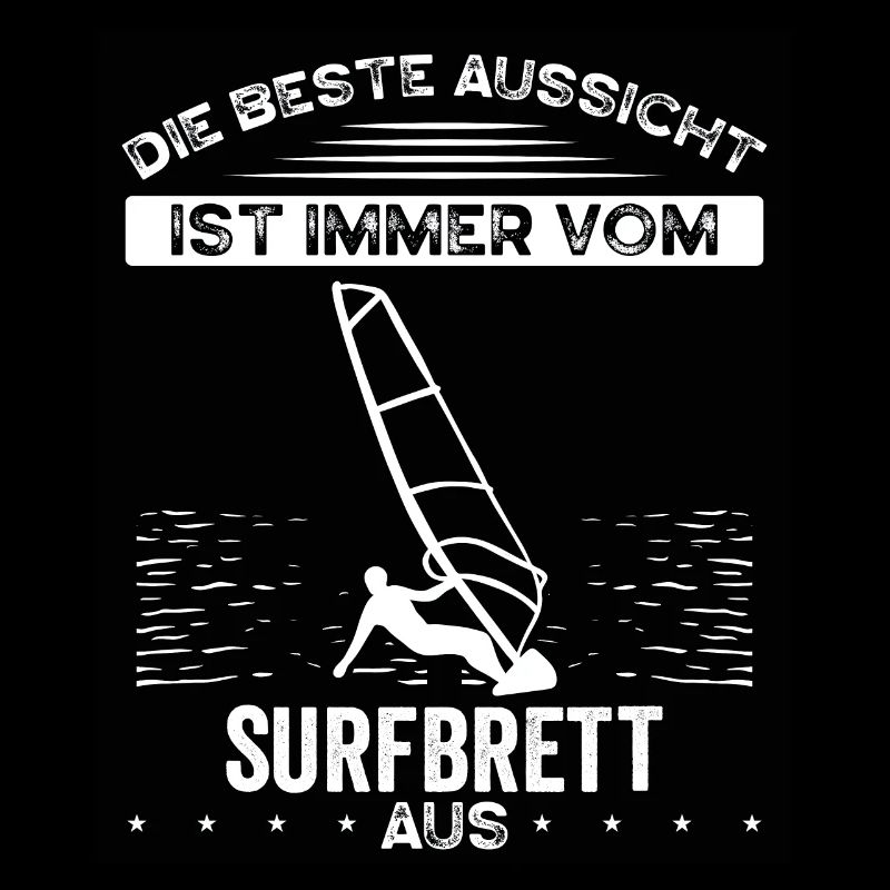 Die Beste Aussicht Hat Man Vom Surfbrett