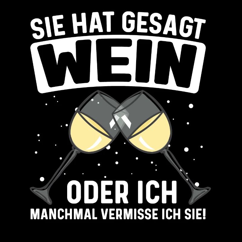 Wein Weintrinker Sie hat gesagt Wein oder ich