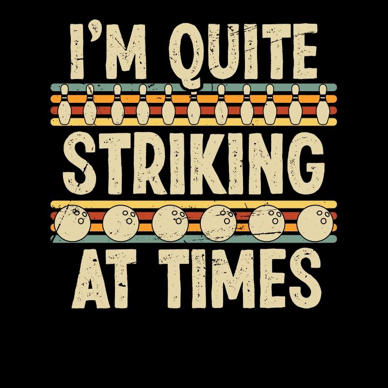 I'm quite Striking at Times