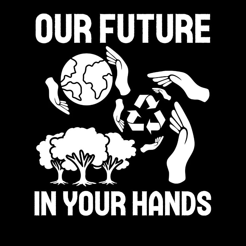 Environmental Activism Future In Your Hands Environmental Protection